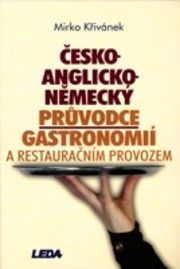 Česko-anglicko-německý průvodce gastronomií a restauračním provo