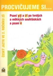 Procvičujeme si ... Psaní y/ý a i/í po tvrdých a měkkých souhláskách a psaní ě