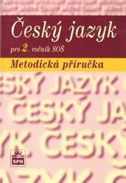 Český jazyk pro 2. ročník SOŠ Metodická příručka