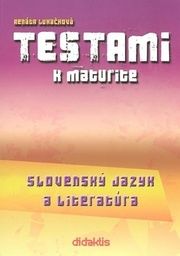 Testami k maturite - Slovenský jazyk a literatúra