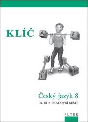 Klíč Český jazyk 8 III.díl Pracovní sešit