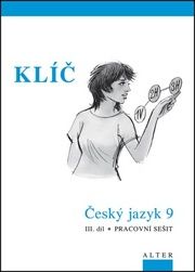 Klíč Český jazyk 9 III.díl Pracovní sešit