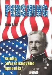 Pershing Příběh 5hvězdičkového generála