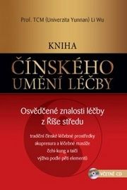 Kniha čínského umění léčby – Osvědčené znalosti léčby z Říše středu + CD