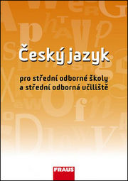 ČESKÝ JAZYK PRO STŘEDNÍ ODBORNÉ ŠKOLY A STŘEDNÍ ODBORNÁ UČILIŠTĚ UČEBNICE