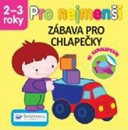 Pro nejmenší Zábava pro chlapečky