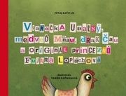 Vianočka udatný, medveď mňau, drak čau a originál princezná Fujara Lopúchová
