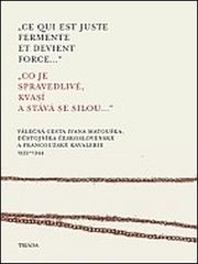 „Ce qui est juste fermente et devient force...“ „Co je spravedlivé, kvasí a st