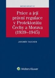 Práce a její právní regulace v Protektorátu Čechy a Morava