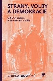 Strany, volby a demokracie: Od Duvergera k Sartorimu a dále