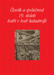 Člověk a společnost 19. století tváří v tvář katastrofě