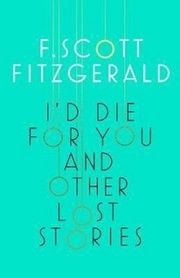 I´d Die for You and Other Lost Stories