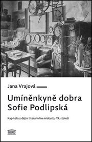 Umíněnkyně dobra Sofie Podlipská