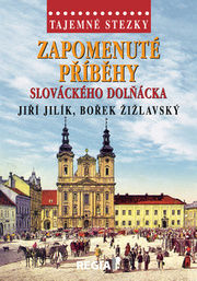 Tajemné stezky Zapomenuté příběhy slováckého Dolňácka