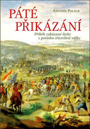 Páté přikázání - Příběh zakázané lásky z počátku třicetileté války