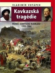 Kavkazská tragédie - Ruské dobývání Kavk