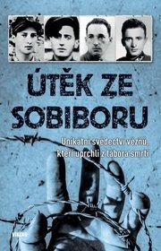 Útěk ze Sobiboru - Unikátní svědectví vě