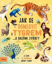 Jak se domluvit s tygrem… a dalšími zvíř