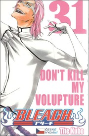 Bleach 31: Don´t Kill My Volupture