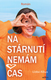 Na stárnutí nemám čas