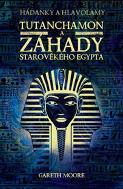 Tutanchamon a záhady starověkého Egypta