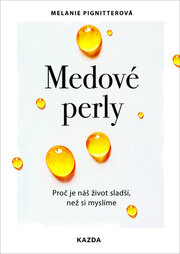 Medové perly - Proč je náš život sladší, než si myslíme