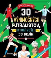 30 výnimočných futbalistov, ktorí vošli do dejín