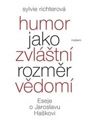 Humor jako zvláštní rozměr vědomí - Eseje o Jaroslavu Haškovi