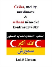Češka, mešity, muslimové & selhání německé kontrarozvědky