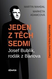 Jeden z těch sedmi Josef Bublík, rodák z Bánova