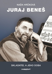 Juraj Beneš Skladateľ a jeho doba