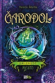 Čarodol: Zmiznuté mesto