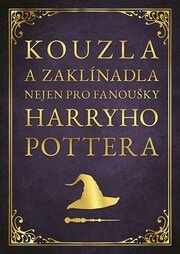 Kouzla a zaklínadla nejen pro fanoušky Harryho Pottera
