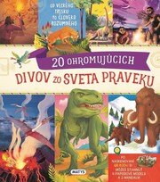 20 ohromujúcich divov zo sveta praveku