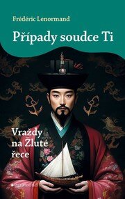 Případy soudce Ti: Vraždy na Žluté řece