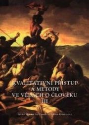 Kvalitativní přístup a metody ve vědách o člověku III (Sborník z konference)