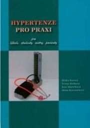 Hypertenze pro praxi - pro lékaře, pro studenty, pro sestry, pro pacienty
