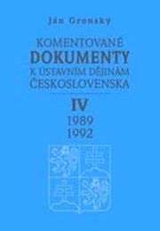 Komentované dokumenty k ústavním dějinám Československa - 1989 -1992 . IV. díl
