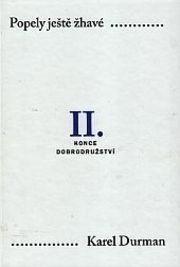 POPELY JEŠTĚ ŽHAVÉ II.-KONCE DOBRODRUŽSTVÍ