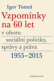 Vzpomínky na 60 let v oboru sociální politiky, správy a práva 1955-2015