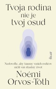 Tvoja rodina nie je tvoj osud: Nedovoľte, aby traumy rodičov ničili váš šťastný život