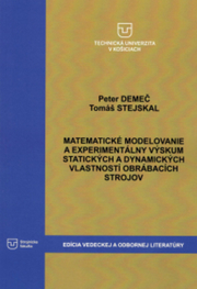 MATEMATICKÉ MODELOVANIE A EXPERIMENTÁLNY VÝSKUM STATICKÝCH A DYNAMICKÝCH VLASTNOSTÍ OBRÁBACÍCH STROJOV
