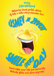 Úsmev je život. Smile every day.