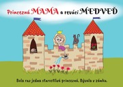 Princezná MAMA a revúci MEDVEĎ