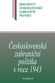 Československá zahraniční politika v roce 1943 svazek II.