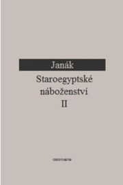 Staroegyptské náboženství II. Život a úděl člověka