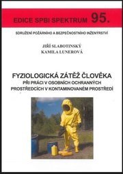 Fyziologická zátěž člověka při práci v osobních ochranných prostředcích v kontaminovaném prostředí