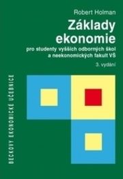 Základy ekonomie - pro studenty vyšších odborných škol a neekonomických fakult VŠ. 3. vydání