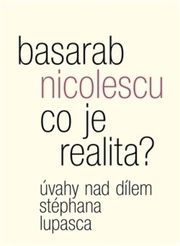 Co je realita? Úvahy nad dílem Stéphana Lupasca