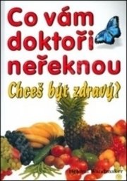 Co vám doktoři neřeknou - Chceš být zdravý?